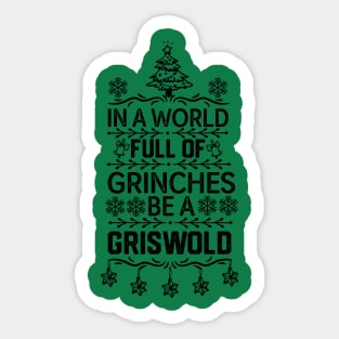 humorous family christmas gift idea - in A World Full of Grinches Be a Griswold Sticker